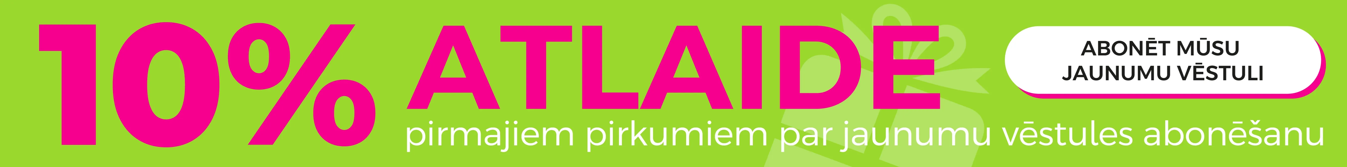 10% atlaide pirmajam pirkumam